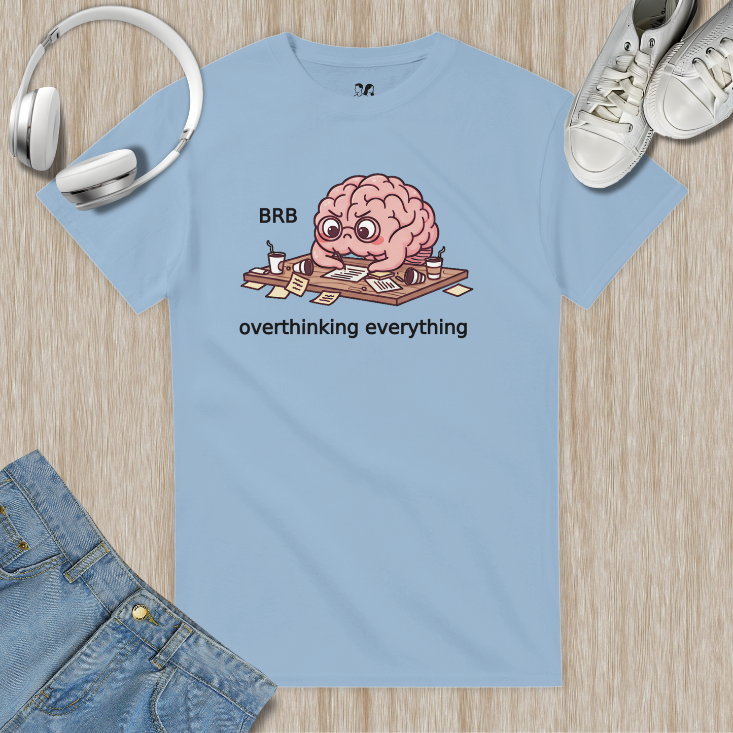 Brb, Overthinking Everything