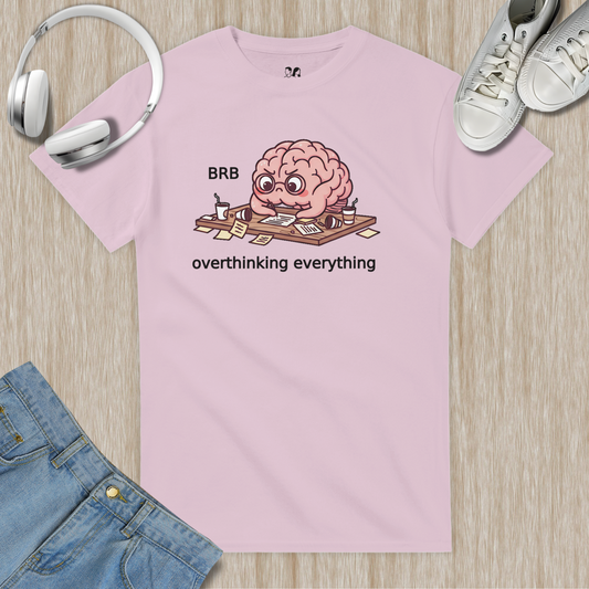 Brb, Overthinking Everything