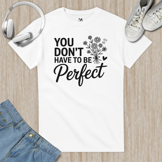 You Don't Have To Be Perfect